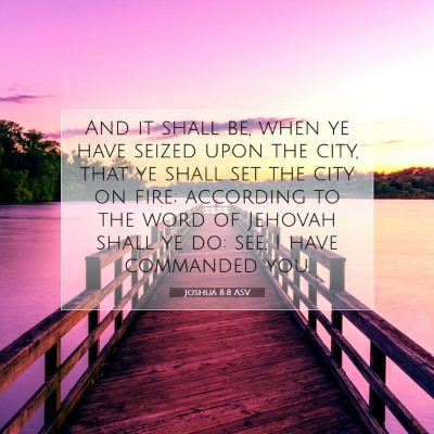 Picture 07 - Joshua 8:8 ASV - And it shall be, when ye have seized upon the - Bible Verse Picture