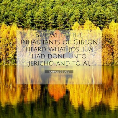 Picture 07 - Joshua 9:3 ASV - But when the inhabitants of Gibeon heard what - Bible Verse Picture