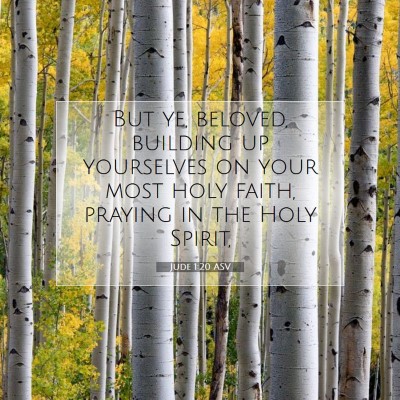 Picture 07 - Jude 1:20 ASV - But ye, beloved, building up yourselves on your - Bible Verse Picture