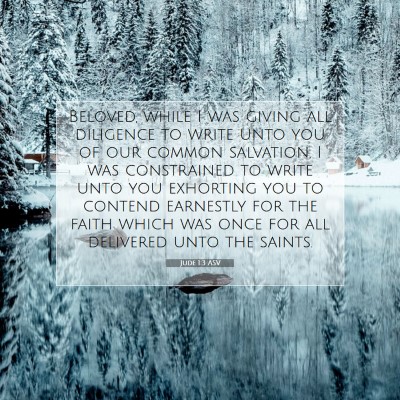 Picture 07 - Jude 1:3 ASV - Beloved, while I was giving all diligence to - Bible Verse Picture