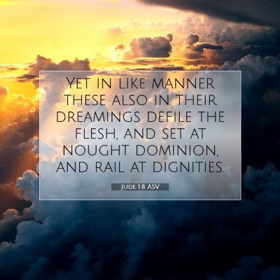 Picture 07 - Jude 1:8 ASV - Yet in like manner these also in their dreamings - Bible Verse Picture