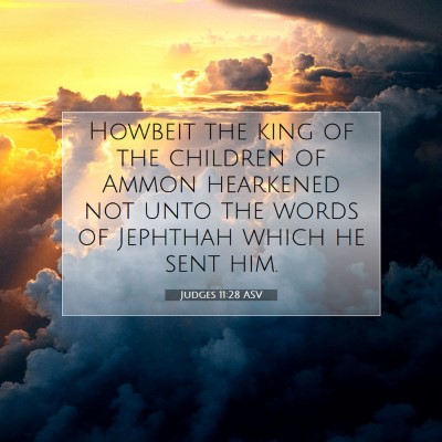 Picture 07 - Judges 11:28 ASV - Howbeit the king of the children of Ammon - Bible Verse Picture