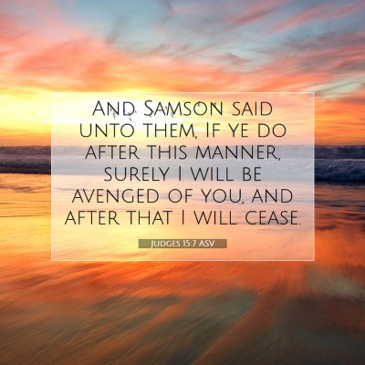 Picture 07 - Judges 15:7 ASV - And Samson said unto them, If ye do after this - Bible Verse Picture
