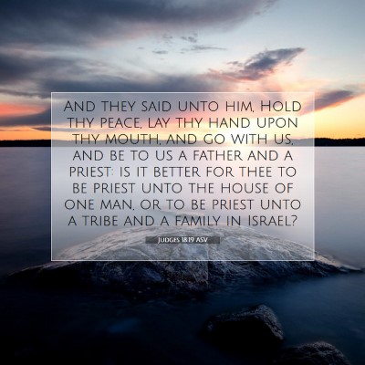 Picture 07 - Judges 18:19 ASV - And they said unto him, Hold thy peace, lay thy - Bible Verse Picture