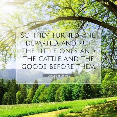 Picture 07 - Judges 18:21 ASV - So they turned and departed, and put the little - Bible Verse Picture