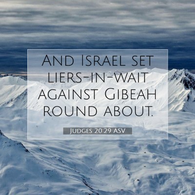 Picture 07 - Judges 20:29 ASV - And Israel set liers-in-wait against Gibeah round - Bible Verse Picture