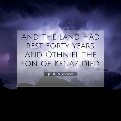 Picture 07 - Judges 3:11 ASV - And the land had rest forty years. And Othniel - Bible Verse Picture