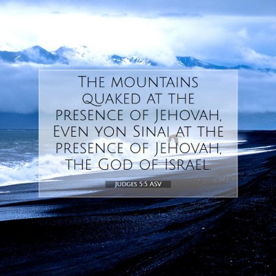 Picture 07 - Judges 5:5 ASV - The mountains quaked at the presence of Jehovah, - Bible Verse Picture