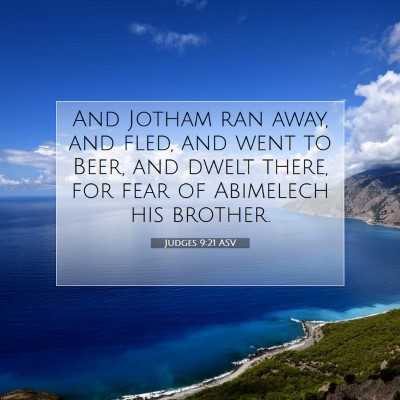 Picture 07 - Judges 9:21 ASV - And Jotham ran away, and fled, and went to Beer, - Bible Verse Picture