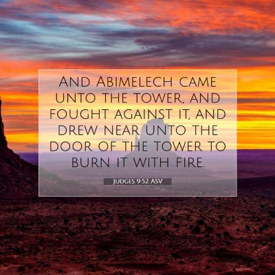 Picture 07 - Judges 9:52 ASV - And Abimelech came unto the tower, and fought - Bible Verse Picture