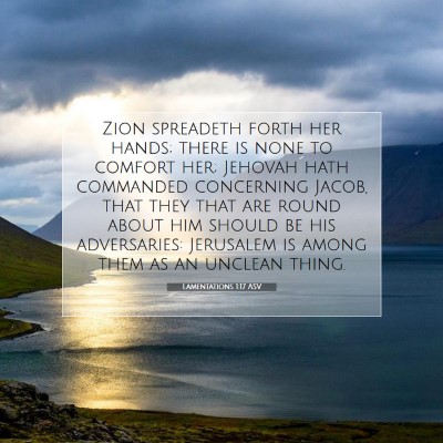 Picture 07 - Lamentations 1:17 ASV - Zion spreadeth forth her hands; there is none to - Bible Verse Picture