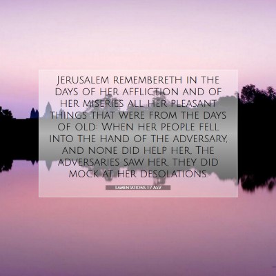 Picture 07 - Lamentations 1:7 ASV - Jerusalem remembereth in the days of her - Bible Verse Picture