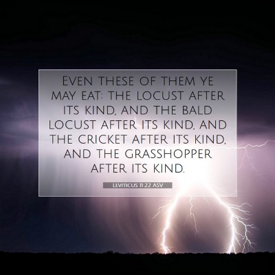 Picture 07 - Leviticus 11:22 ASV - Even these of them ye may eat: the locust after - Bible Verse Picture