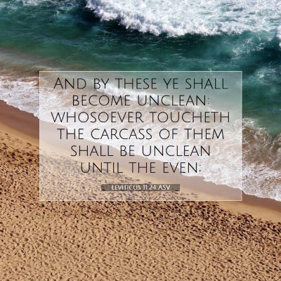 Picture 07 - Leviticus 11:24 ASV - And by these ye shall become unclean: whosoever - Bible Verse Picture