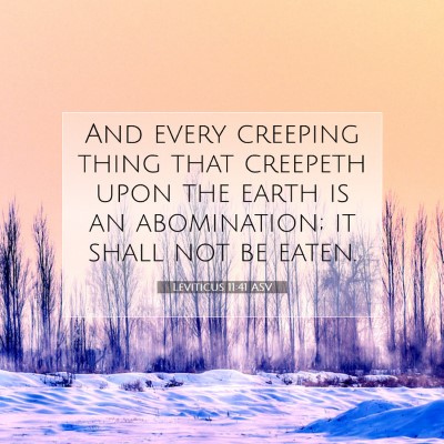 Picture 07 - Leviticus 11:41 ASV - And every creeping thing that creepeth upon the - Bible Verse Picture