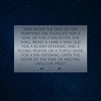 Picture 07 - Leviticus 12:6 ASV - And when the days of her purifying are fulfilled, - Bible Verse Picture