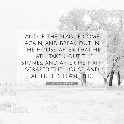Picture 07 - Leviticus 14:43 ASV - And if the plague come again, and break out in - Bible Verse Picture