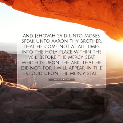 Picture 07 - Leviticus 16:2 ASV - and Jehovah said unto Moses, Speak unto Aaron thy - Bible Verse Picture