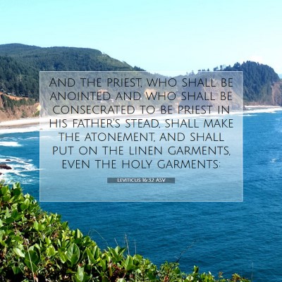 Picture 07 - Leviticus 16:32 ASV - And the priest, who shall be anointed and who - Bible Verse Picture