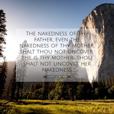 Picture 07 - Leviticus 18:7 ASV - The nakedness of thy father, even the nakedness - Bible Verse Picture
