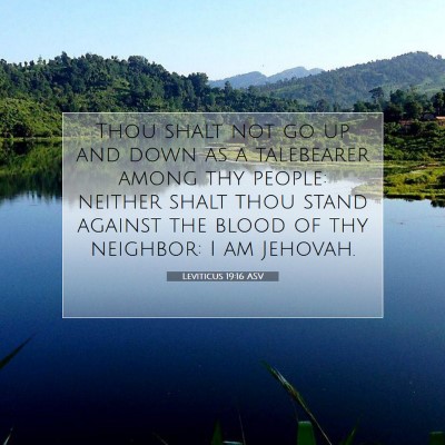 Picture 07 - Leviticus 19:16 ASV - Thou shalt not go up and down as a talebearer - Bible Verse Picture