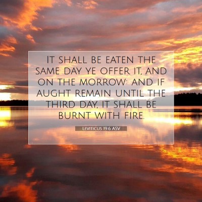 Picture 07 - Leviticus 19:6 ASV - It shall be eaten the same day ye offer it, and - Bible Verse Picture