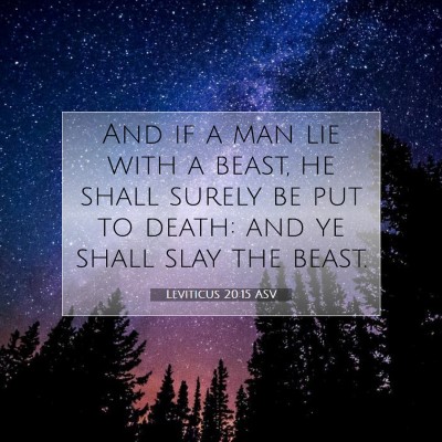 Picture 07 - Leviticus 20:15 ASV - And if a man lie with a beast, he shall surely be - Bible Verse Picture