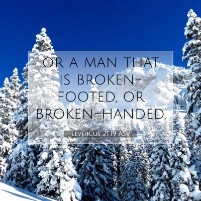 Picture 07 - Leviticus 21:19 ASV - or a man that is broken-footed, or - Bible Verse Picture