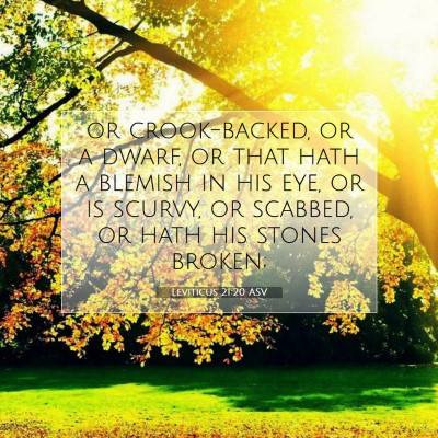 Picture 07 - Leviticus 21:20 ASV - or crook-backed, or a dwarf, or that hath a - Bible Verse Picture