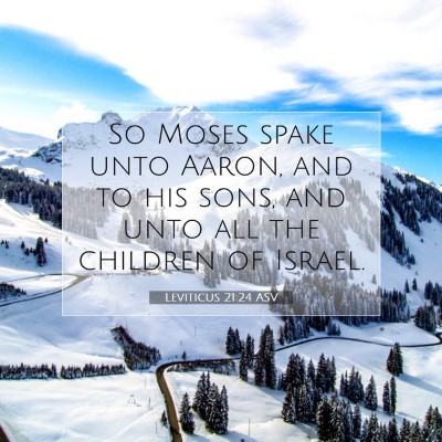 Picture 07 - Leviticus 21:24 ASV - So Moses spake unto Aaron, and to his sons, and - Bible Verse Picture
