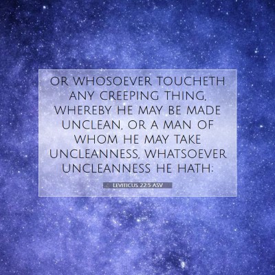 Picture 07 - Leviticus 22:5 ASV - or whosoever toucheth any creeping thing, whereby - Bible Verse Picture