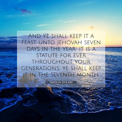 Picture 07 - Leviticus 23:41 ASV - And ye shall keep it a feast unto Jehovah seven - Bible Verse Picture