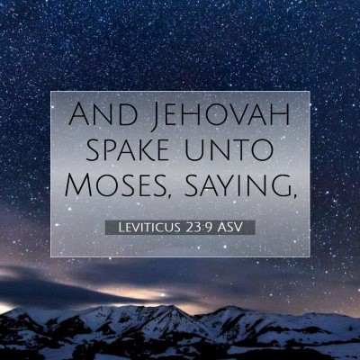 Picture 07 - Leviticus 23:9 ASV - And Jehovah spake unto Moses, - Bible Verse Picture