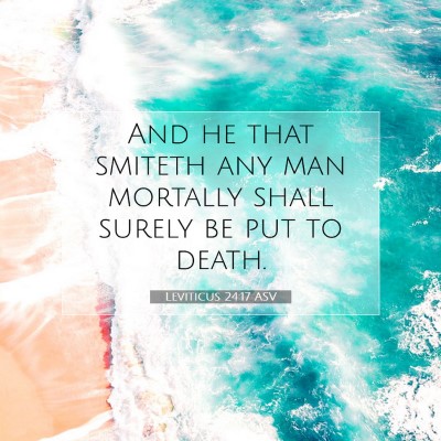 Picture 07 - Leviticus 24:17 ASV - And he that smiteth any man mortally shall surely - Bible Verse Picture
