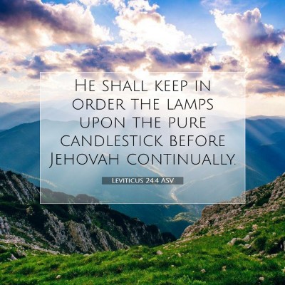 Picture 07 - Leviticus 24:4 ASV - He shall keep in order the lamps upon the pure - Bible Verse Picture