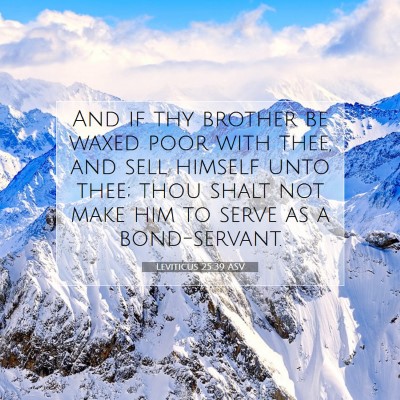 Picture 07 - Leviticus 25:39 ASV - And if thy brother be waxed poor with thee, and - Bible Verse Picture