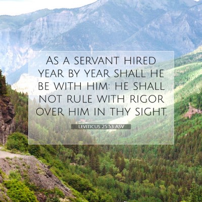 Picture 07 - Leviticus 25:53 ASV - As a servant hired year by year shall he be with - Bible Verse Picture