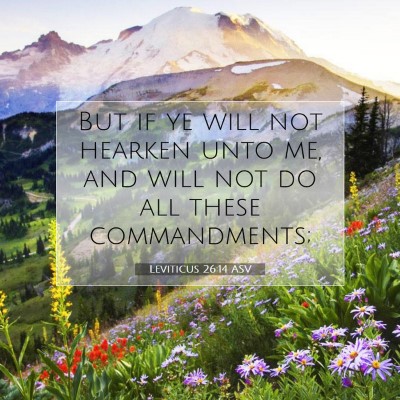 Picture 07 - Leviticus 26:14 ASV - But if ye will not hearken unto me, and will not - Bible Verse Picture