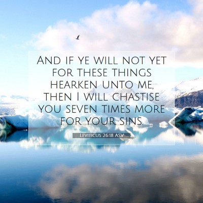 Picture 07 - Leviticus 26:18 ASV - And if ye will not yet for these things hearken - Bible Verse Picture
