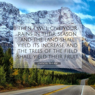 Picture 07 - Leviticus 26:4 ASV - then I will give your rains in their season, and - Bible Verse Picture