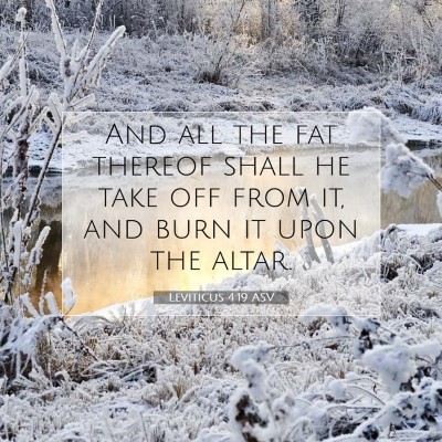 Picture 07 - Leviticus 4:19 ASV - And all the fat thereof shall he take off from - Bible Verse Picture