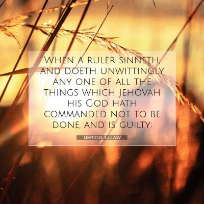 Picture 07 - Leviticus 4:22 ASV - When a ruler sinneth, and doeth unwittingly any - Bible Verse Picture
