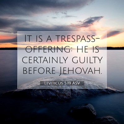 Picture 07 - Leviticus 5:19 ASV - It is a trespass-offering: he is certainly guilty - Bible Verse Picture