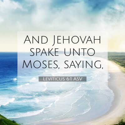 Picture 07 - Leviticus 6:1 ASV - And Jehovah spake unto Moses, - Bible Verse Picture