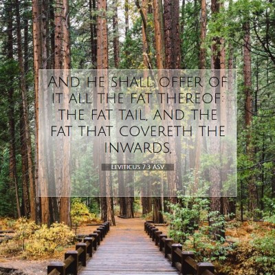 Picture 07 - Leviticus 7:3 ASV - And he shall offer of it all the fat thereof: the - Bible Verse Picture
