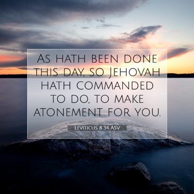 Picture 07 - Leviticus 8:34 ASV - As hath been done this day, so Jehovah hath - Bible Verse Picture