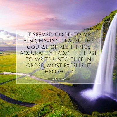 Picture 07 - Luke 1:3 ASV - it seemed good to me also, having traced the - Bible Verse Picture