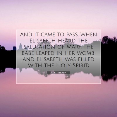 Picture 07 - Luke 1:41 ASV - And it came to pass, when Elisabeth heard the - Bible Verse Picture