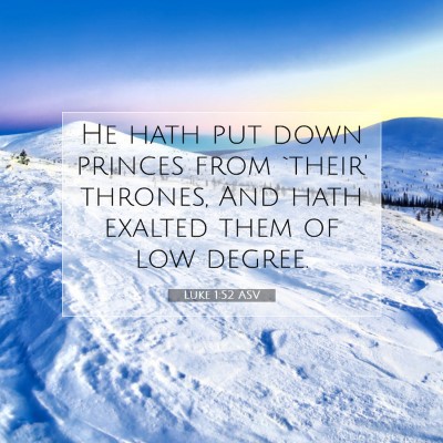 Picture 07 - Luke 1:52 ASV - He hath put down princes from `their' thrones, - Bible Verse Picture