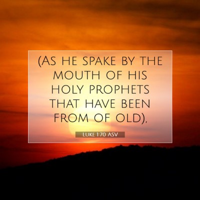 Picture 07 - Luke 1:70 ASV - (As he spake by the mouth of his holy prophets - Bible Verse Picture